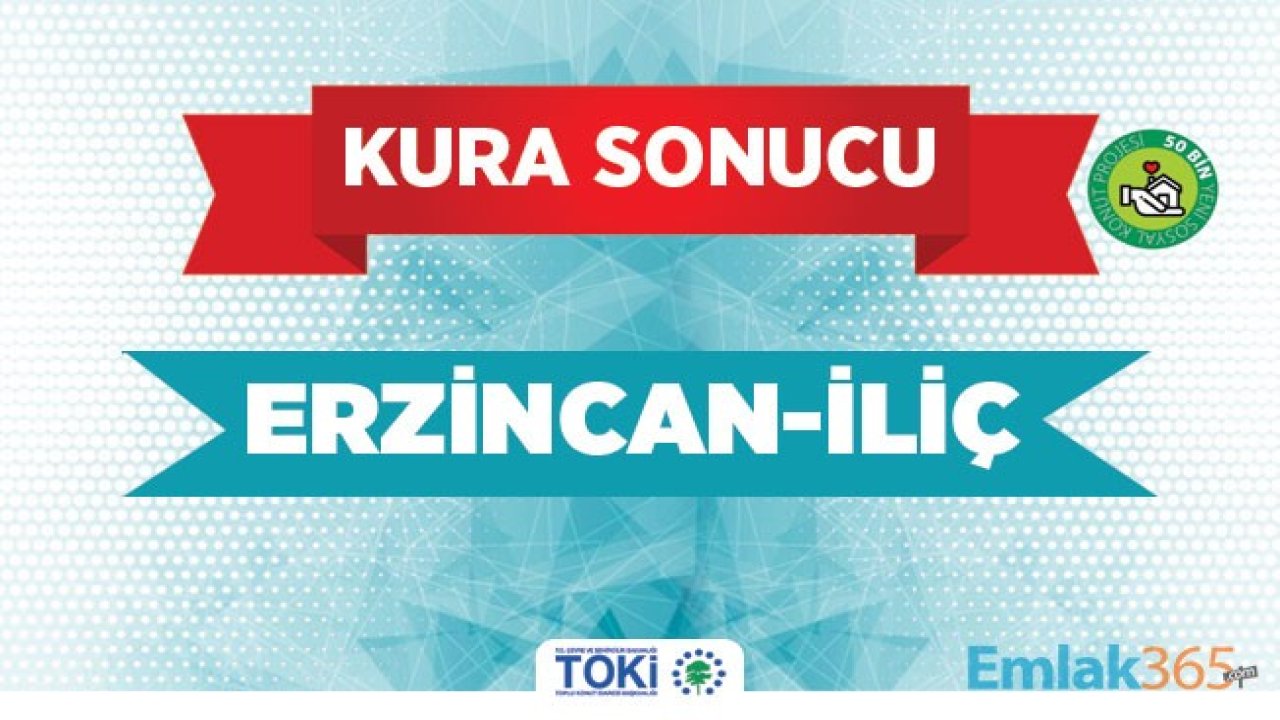 TOKİ Erzincan İliç Kura Çekilişi 2020 Sonuçları İsim Listesi Yayımlandı!