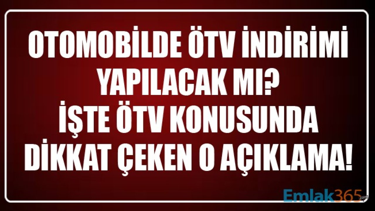 Otomobilde ÖTV İndirimi Olacak Mı? İşte ÖTV Konusunda Dikkat Çeken O Açıklama!