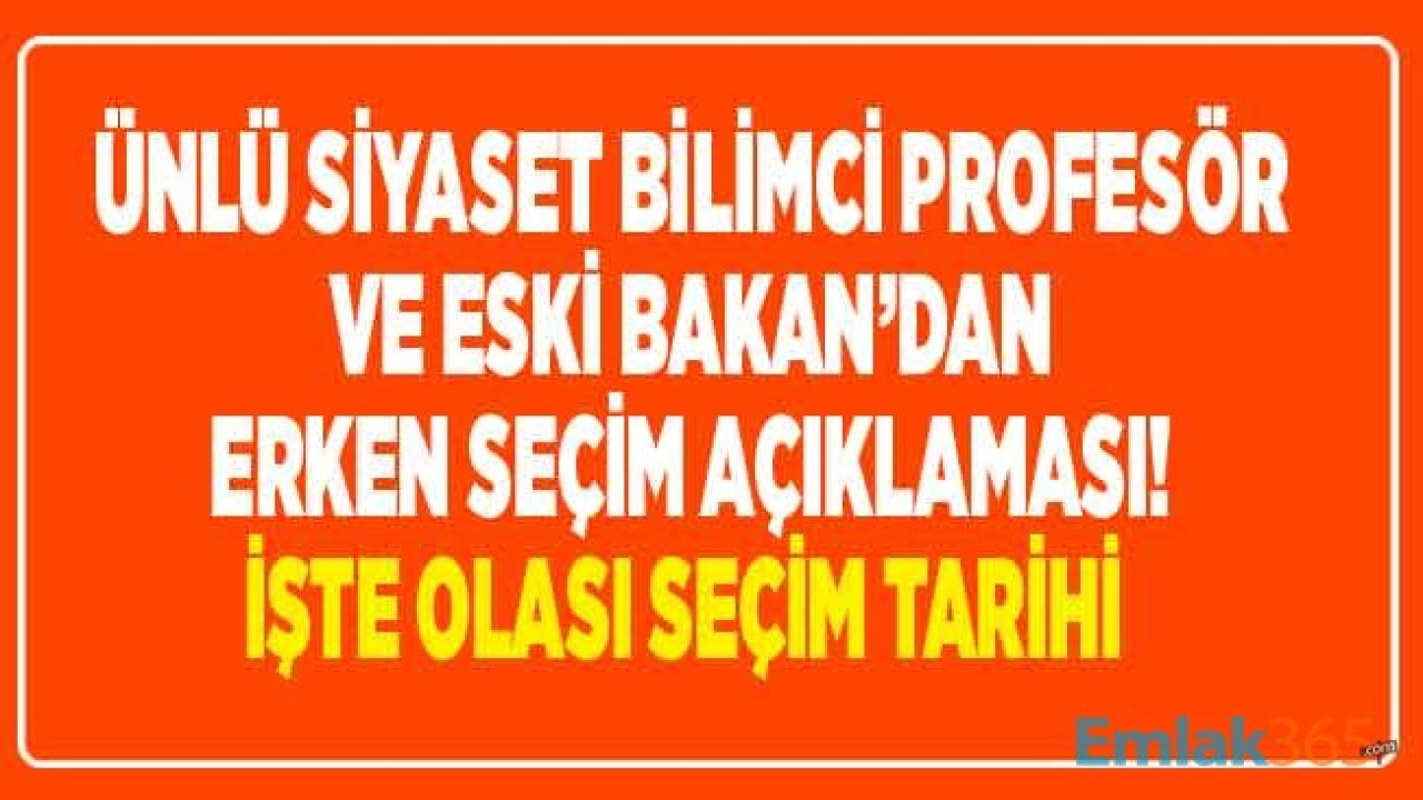 Siyaset Bilimci Ünlü Profesör Baydur ve Eski Bakan Ertuğrul Günay'dan Çok Konuşulacak Erken Seçim Tarihi Açıklaması!