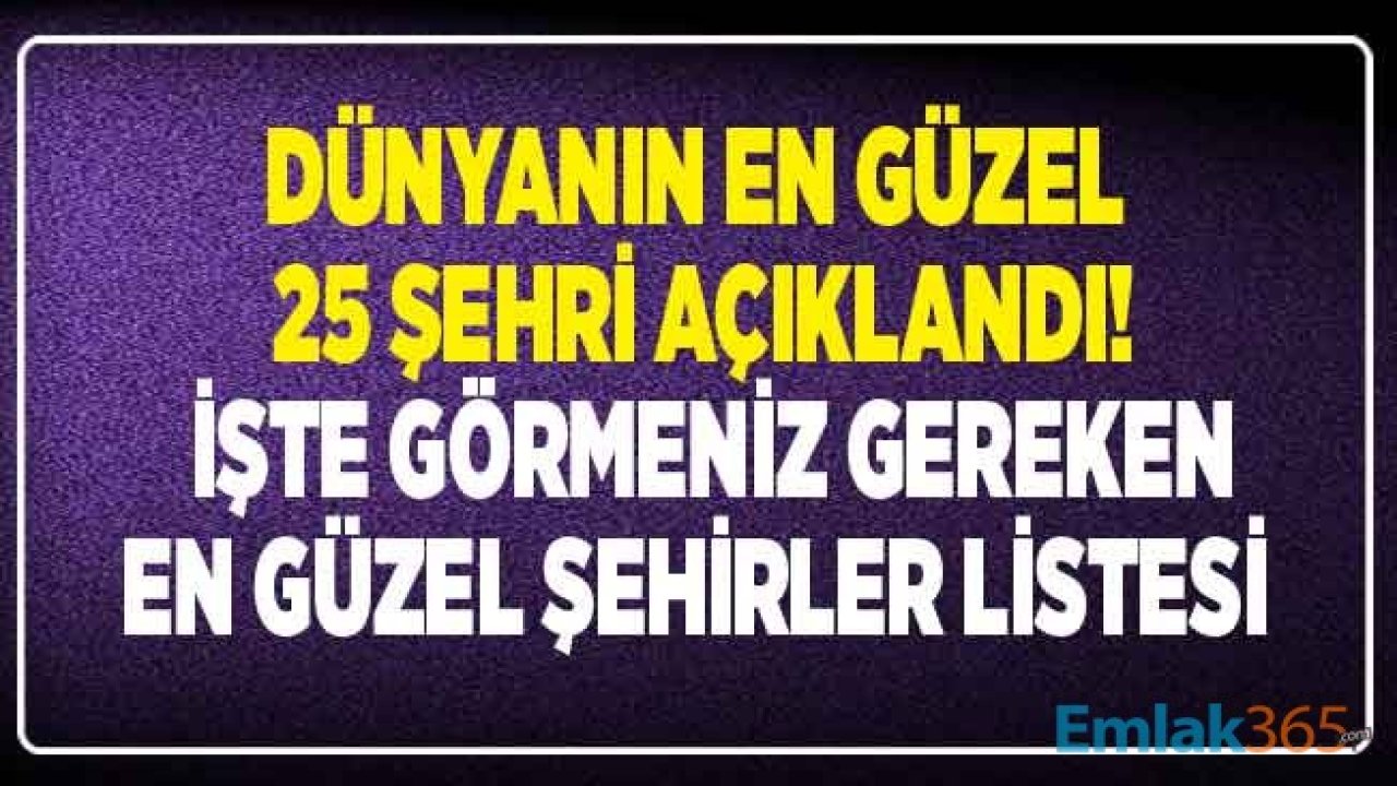 Dünyanın En Güzel Şehirleri 2020 Listesi Açıklandı! Türkiye Listeye Sadece Bir Şehir Sokabildi