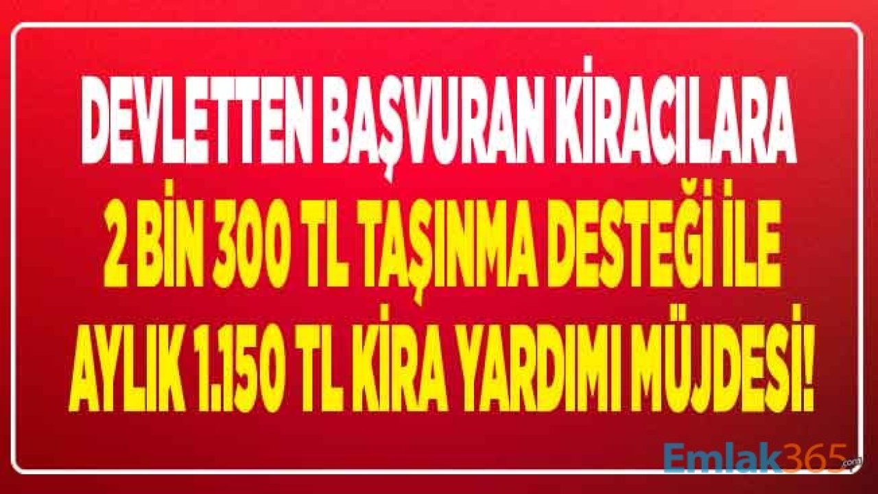 Devletten Kiracılara Para Yardımı: Aylık 1.150 TL Kira Yardımı, 2 Bin 350 Lira Taşınma Desteği Ödemesi! Kentsel Dönüşüm Destekleri 2020