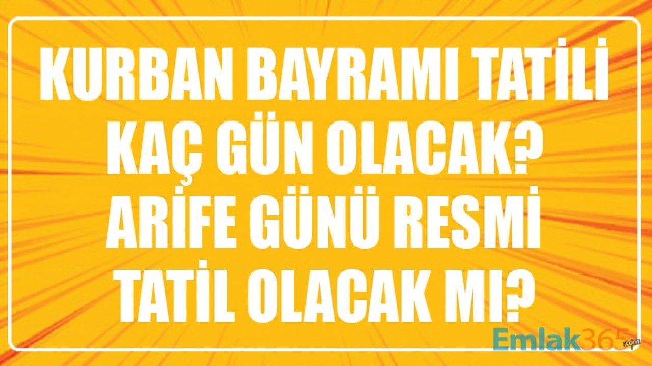 Kurban Bayramı Tatili Kaç Gün Olacak? Arife Günü Resmi Tatil Olacak Mı?