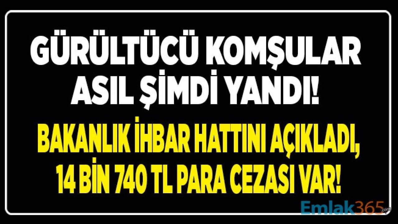 Gürültücü Komşular Şimdi Yandı! Çevre ve Şehircilik Bakanlığı Gürültü Yapana 14 Bin 740 TL Para Cezası Kesecek! Komşu Nereye Şikayet Edilir?