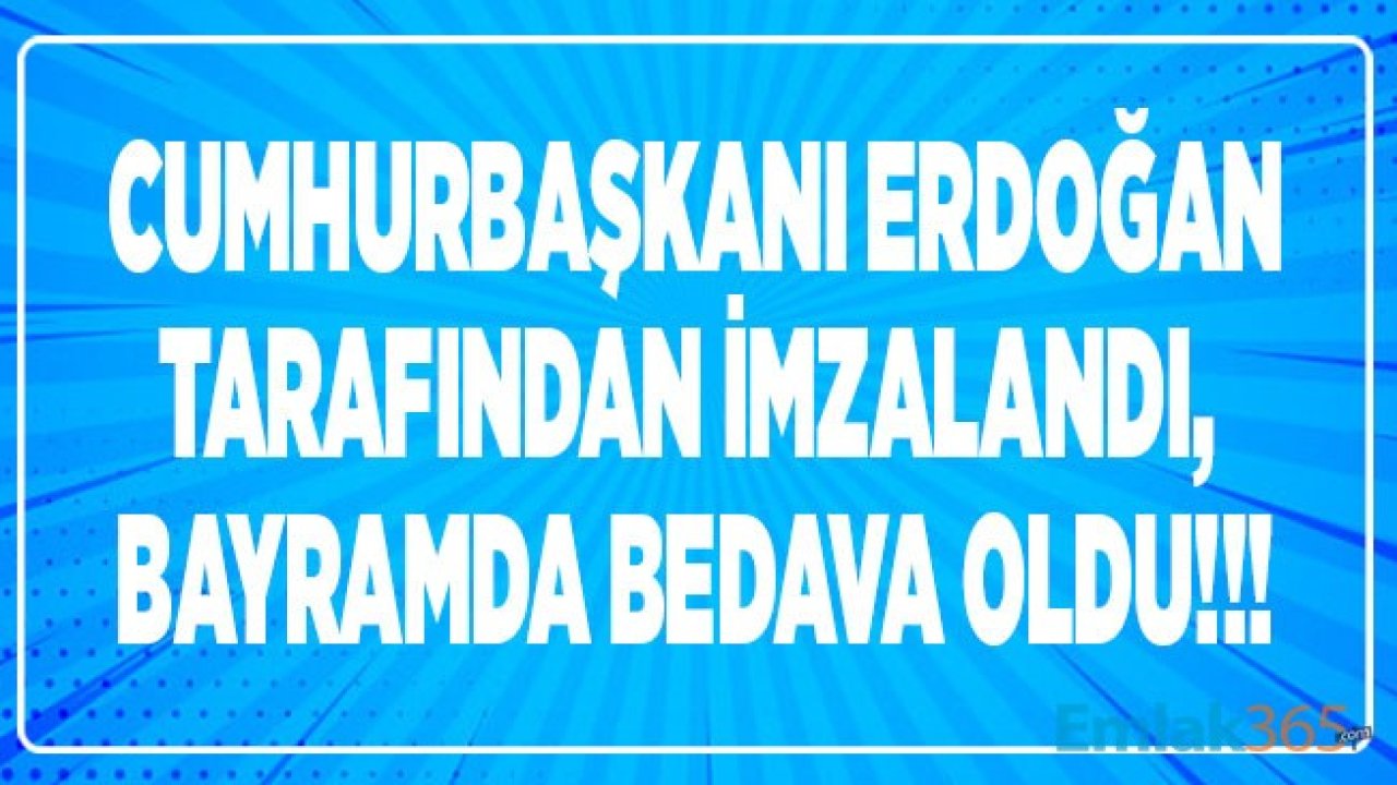 Cumhurbaşkanı Erdoğan İmzaladı, Bayram Öncesi Ücretsiz Oldu! İşte Bayramda Bedava Olan Köprü ve Otoyollar Listesi