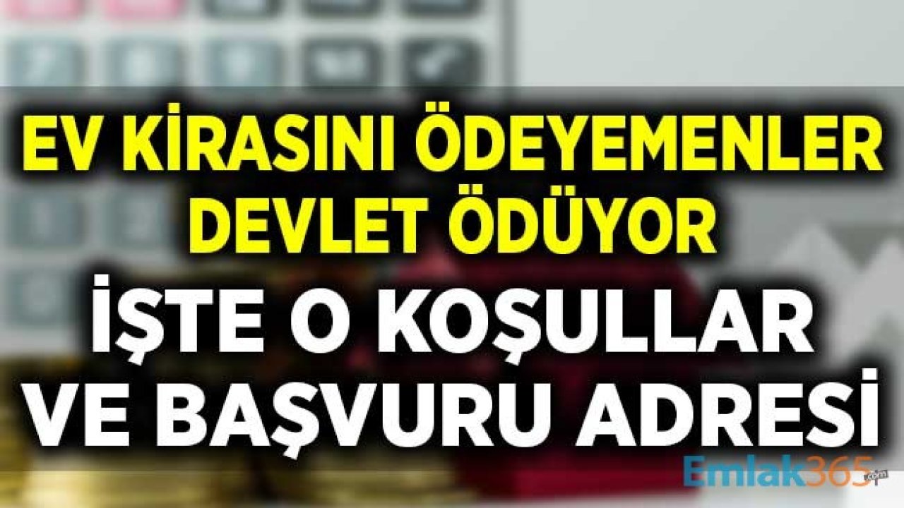 Salgın ve Normalleşme Süreci Sonrası Devletten Kira Yardımı Nasıl Alınır? Başvuru Adresi