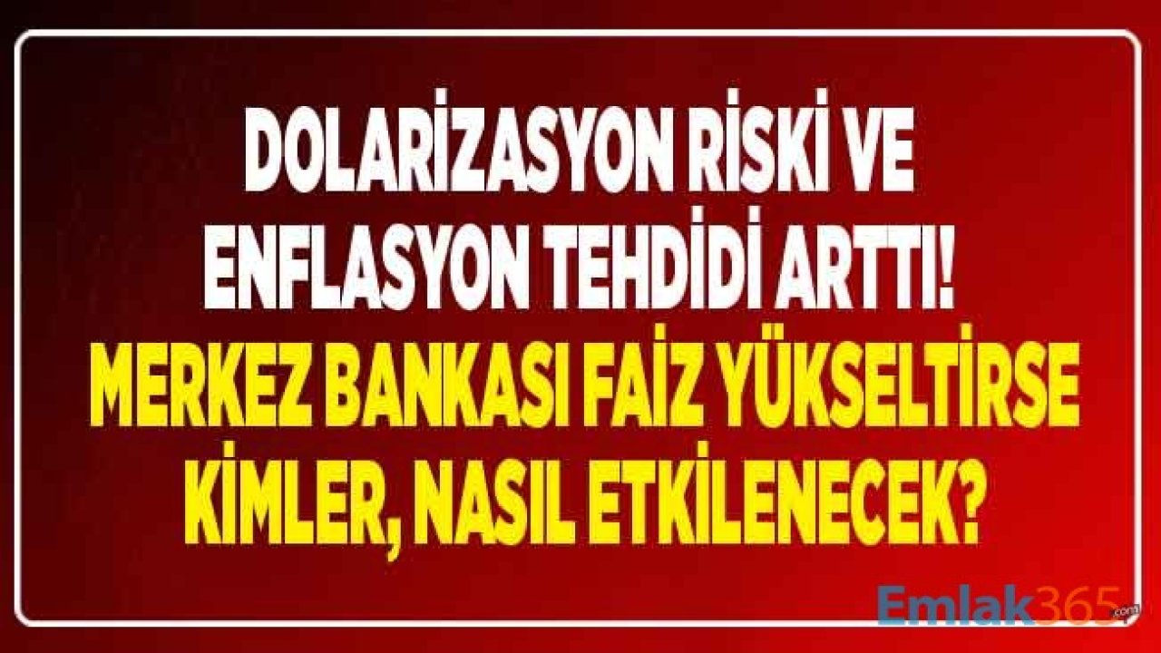 TL Değer Kaybı Yaşadı, Dolarizasyon Tehdidi ve Enflasyon Riski Arttı! Türkiye Cumhuriyet Merkez Bankası Faiz Yükseltir Mi, Faizler Yükselirse Dolar ve Altın Ne Olur?