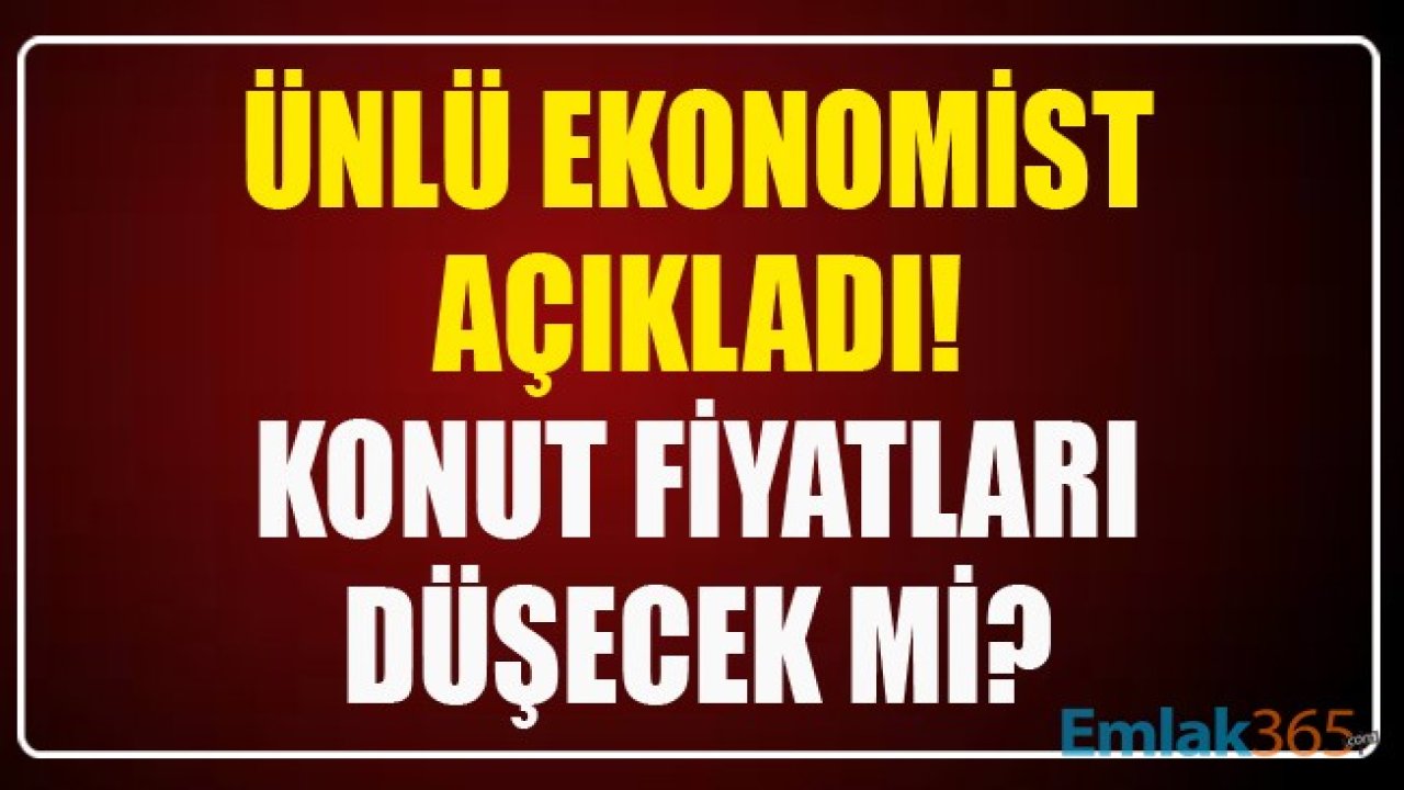 Ünlü Ekonomist Selçuk Geçer Emlak Sektörünü Değerlendirdi! Konut Fiyatları Düşecek Mi?