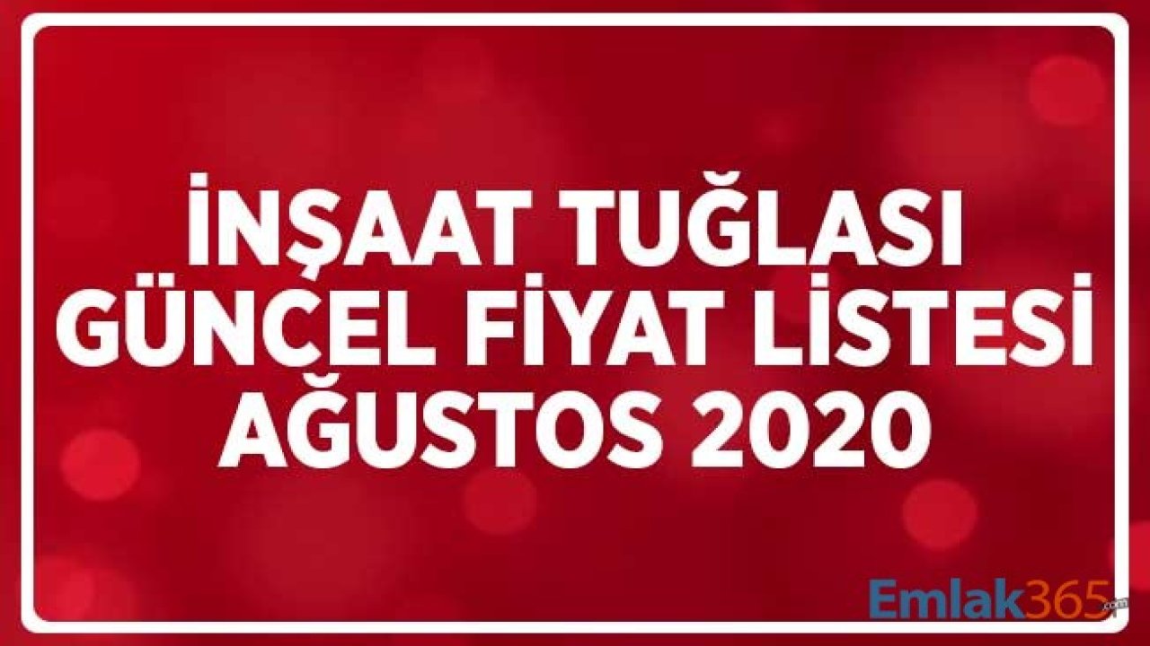 2020 Ağustos Ayı İnşaat Tuğlası Güncel  Fiyat Listesi