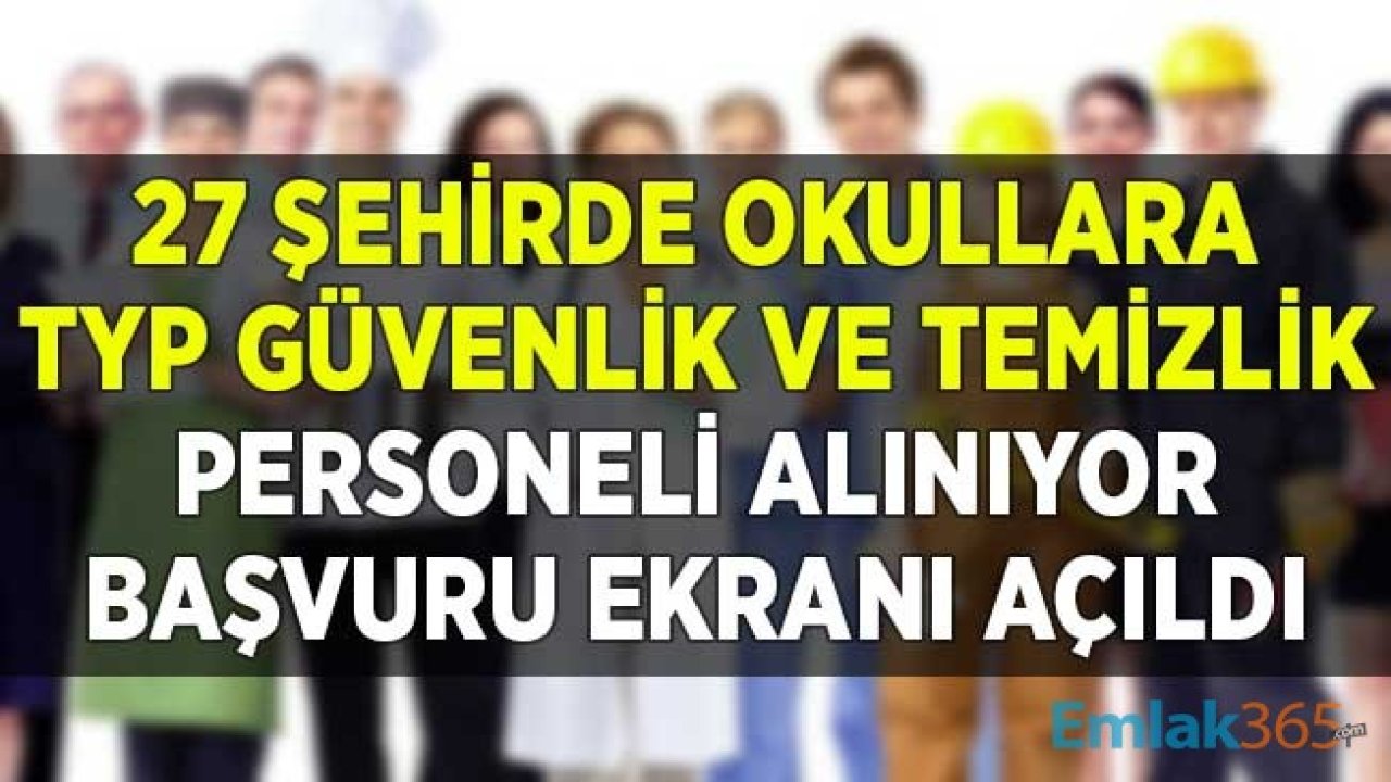 27 İlde Okullara İŞKUR TYP ile MEB Güvenlik, Temizlik Personeli Alınıyor! Başvuru Ekranı Açıldı