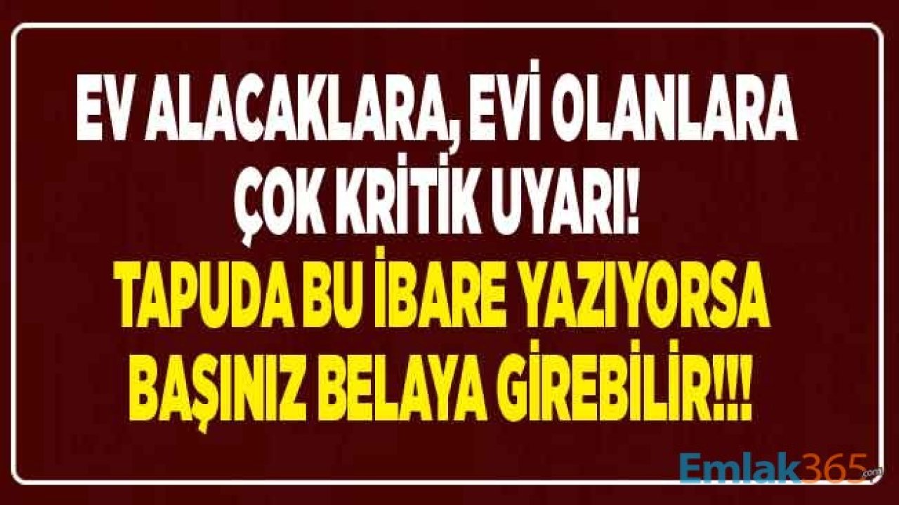 Ev Alacaklar, Evi Olanlar Dikkat, Tapuda Hemen Bunu Kontrol Edin! İskanlı, İskansız Daire Nedir, Tapu Üzerinde Kat Mülkiyeti Yazmazsa Ne Olur, Kat İrtifakı Olursa Ne Demek?