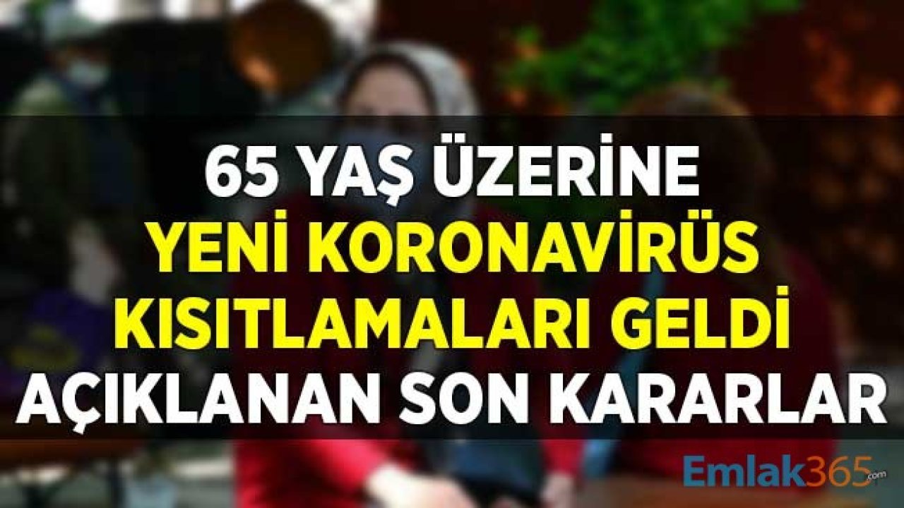 65 Yaş Üzerine Yeni Koronavirüs Kısıtlamaları Geldi! Valiliklerden Son Açıklamalar