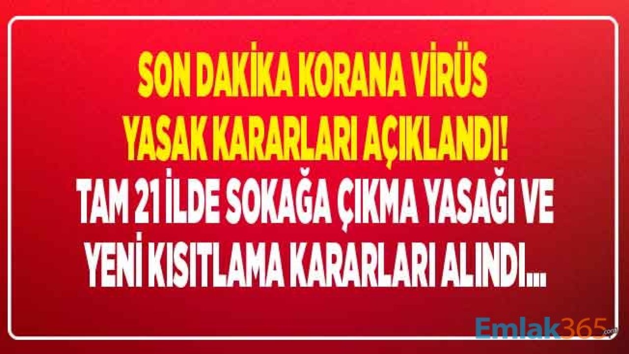 SON DAKİKA: Korana Virüs Vaka Sayısı Patladı, Sokağa Çıkma Yasağı Kısıtlaması Geri Geldi! 65 Yaş Üstü Yasak İller Hangileri?