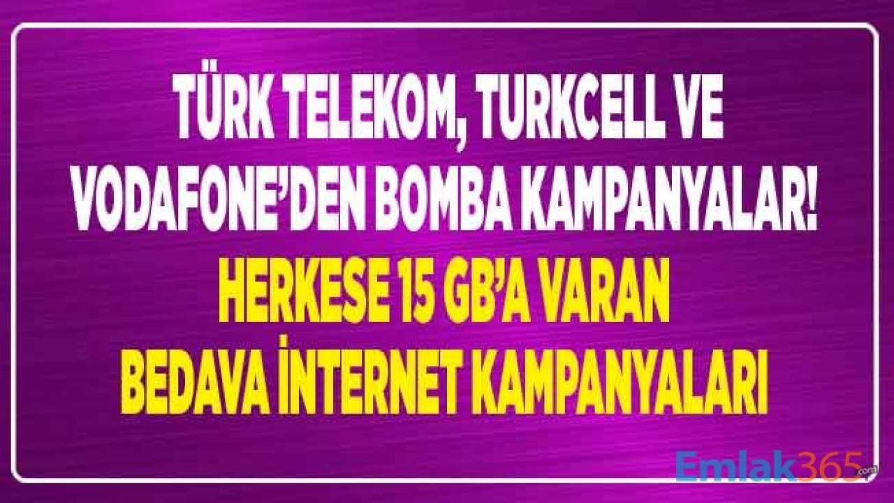 Bomba Kampanyalar Başladı! Turkcell, Vodafone, Türk Telekom Sil Süpür Bedava 10 GB, 15 GB, 5 GB, 1 GB İnternet Kampanyaları Ağustos 2020