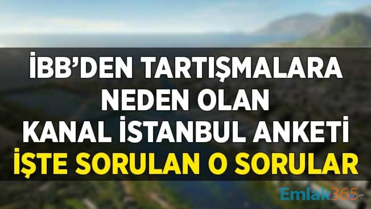 İBB'den Tartışmalara Neden Olan Kanal İstanbul Anketi! İşte Sorulan O Sorular