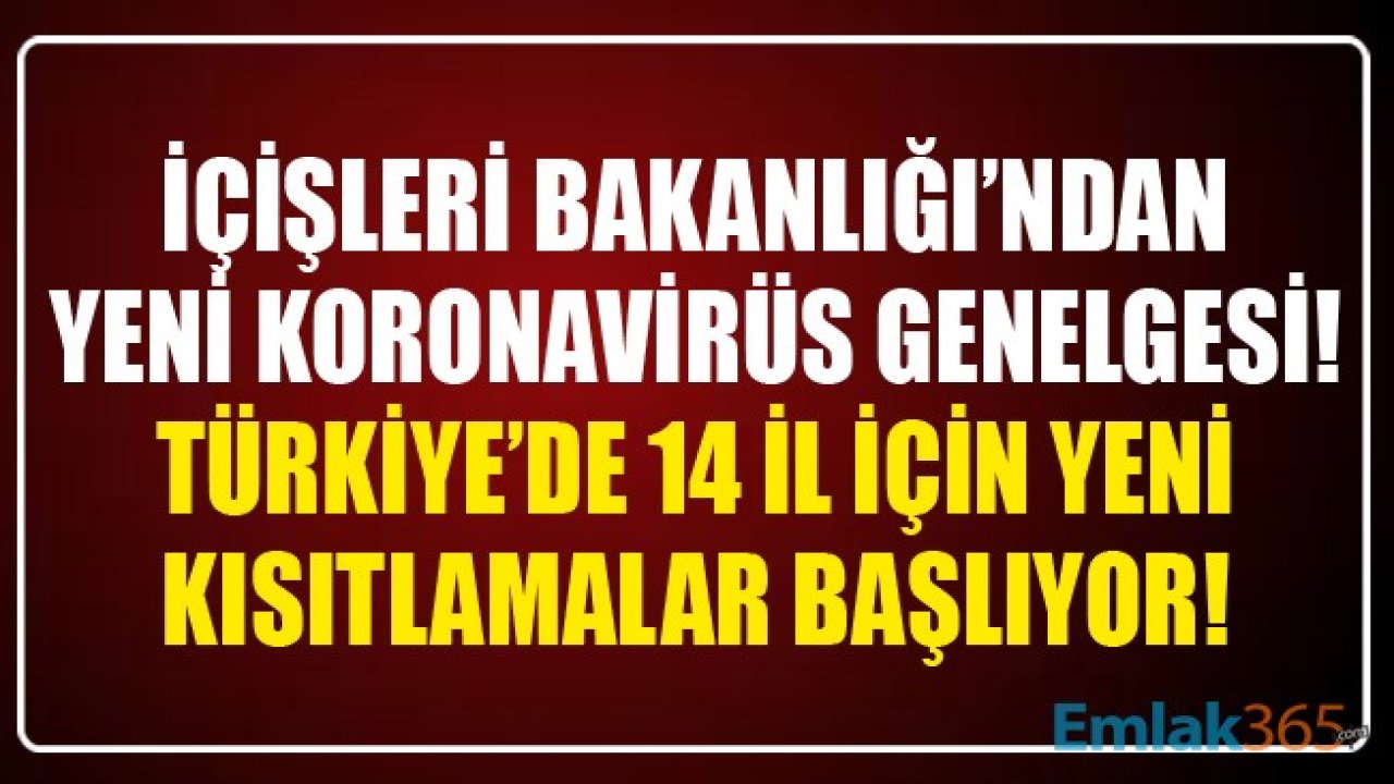 İçişleri Bakanlığı'ndan Yeni Koronavirüs Genelgesi! Türkiye'de 14 İl İçin Yeni Kısıtlamalar Başlıyor!