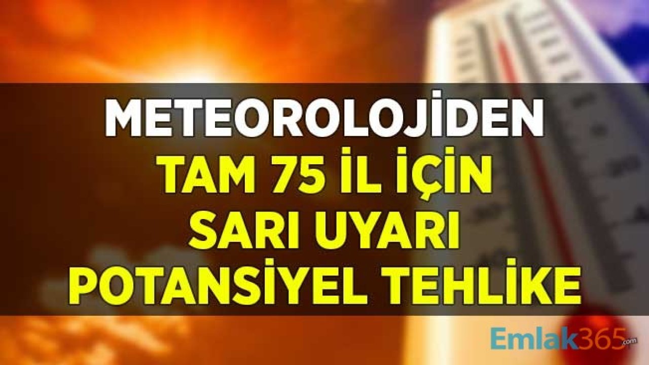 Meteorolojiden Tam 75 Şehre Sarı Uyarı Geldi! Potansiyel Tehlike