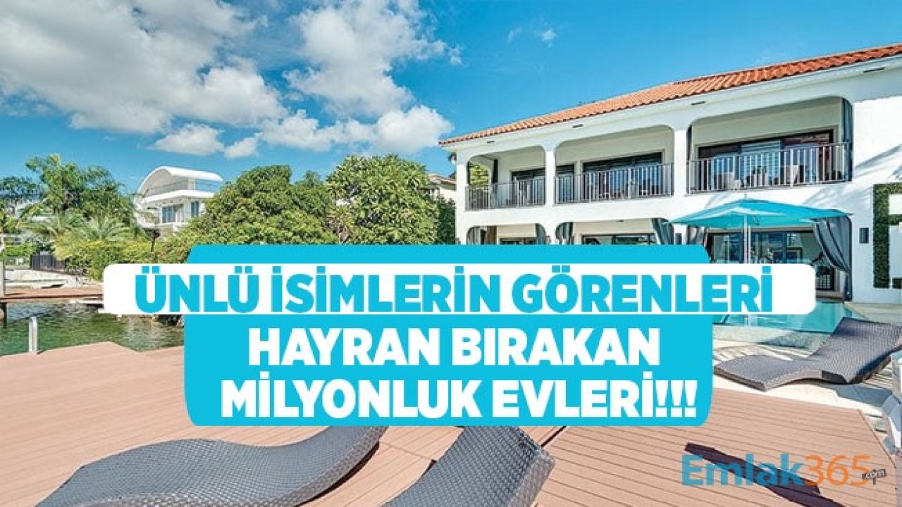 Ünlülerin Servet Ödeyerek Aldıkları Milyonluk Evleri! Acun Ilıcalı, Mesut Özil, Burak Yılmaz, Ece Erken, Ebru Şahin