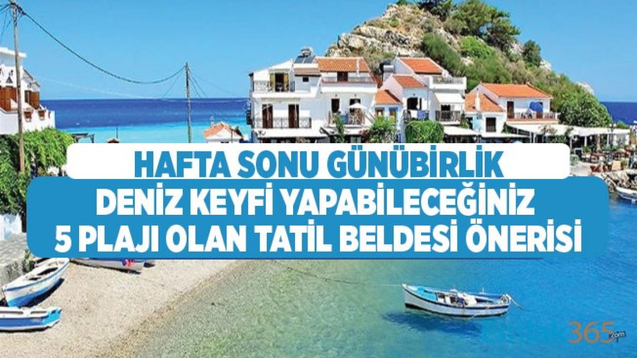 Yaza Veda Etmeden Kalabalıktan Uzak, Hafta Sonu Günübirlik Denize Girilebilecek 5 Güzel Tatil Yeri Önerisi