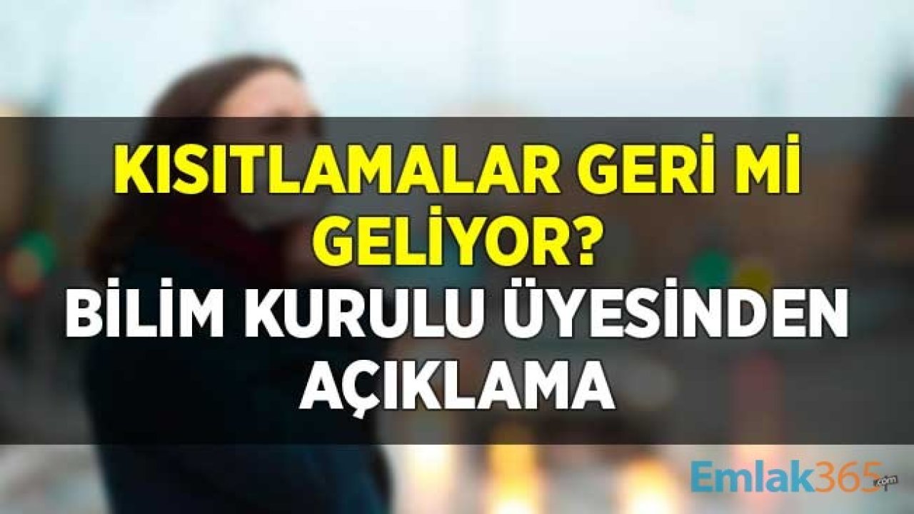 Bilim Kurulu Üyesinden Koronavirüs Açıklaması! Kısıtlamalar Geri Gelebilir