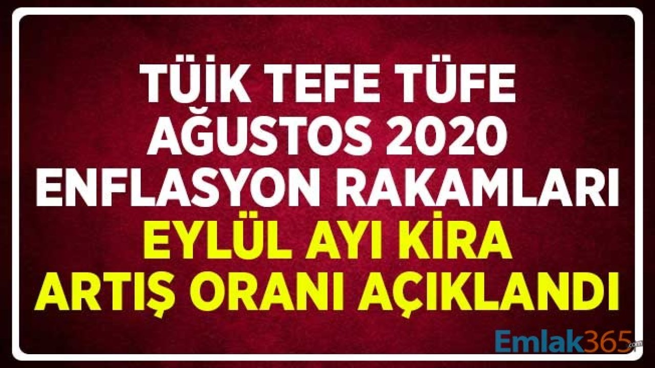 SON DAKİKA... TÜİK TEFE TÜFE Ağustos 2020 Enflasyon Rakamları Eylül Ayı Kira Artış Oranı Belli Oldu