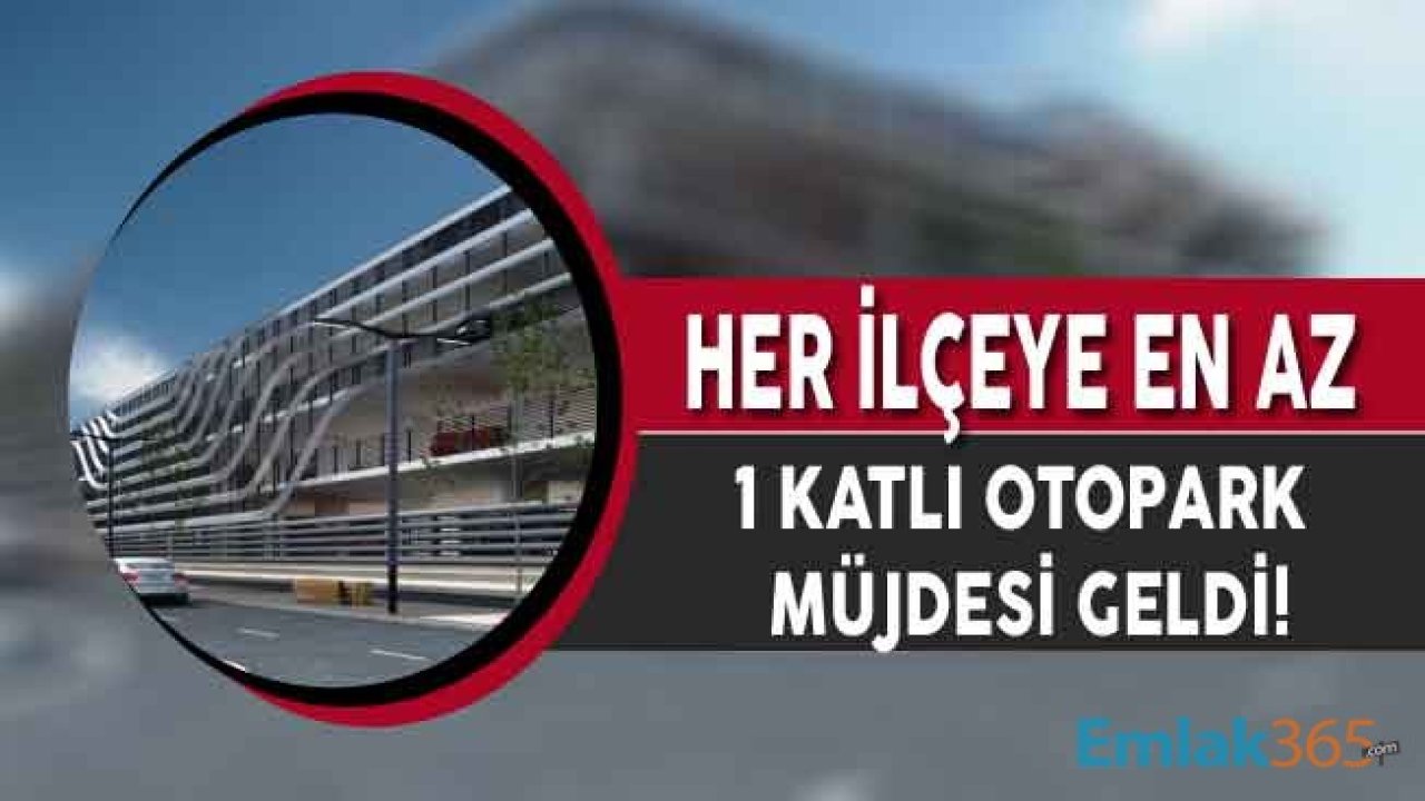 Şehircilik Bakanı Kurum'dan Kentsel Dönüşüm Modeliyle Her İlçeye En Az Bir Katlı Otopark Müjdesi!