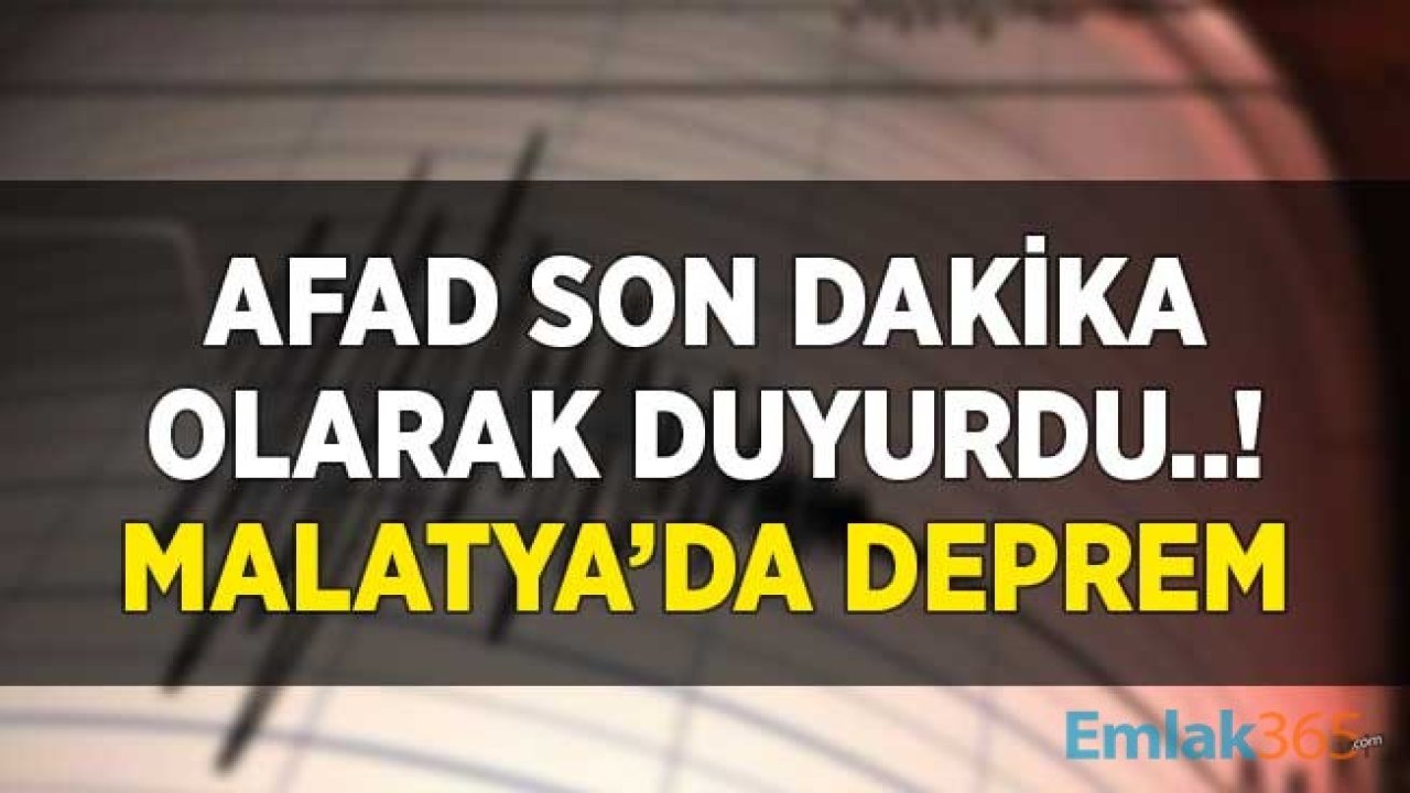 AFAD ve Kandilli Rasathanesinden Son Dakika Açıklaması! Malatya'da 4.6 Şiddetinde Deprem