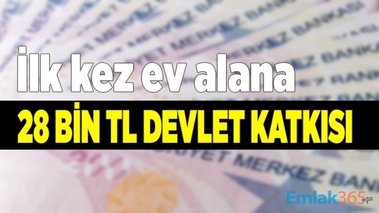 Ev Almadan Konut Hesabı Açanlara İlk Kez Konut Sahibi Olmaları Halinde 28 Bin TL Devlet Katkısı Hibe Para Desteği Verilecek!