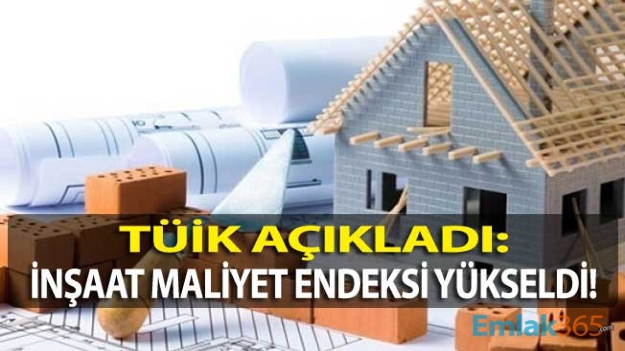 TÜİK İnşaat Maliyet Endeksi, Temmuz 2020 Raporu Yayımlandı! Konut Üretmenin Maliyeti Yüzde 9.59 Arttı