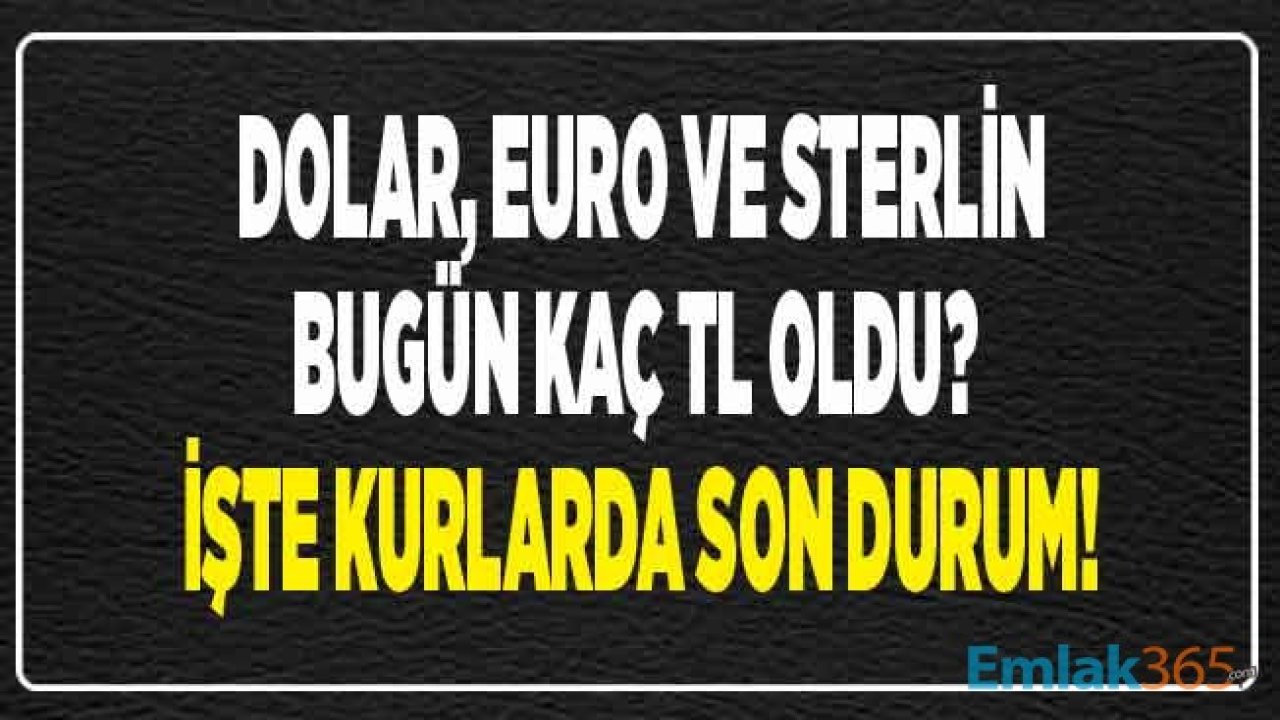 Dolar / TL Dar Bantta Sıkıştı! Kur Ne Kadar Oldu, Dolar, Euro ve Sterlin Kaç Lira?