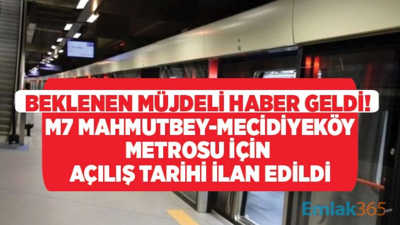 İstanbullulara Müjdeli Haber Geldi! M7 Metrosu Mahmutbey Mecidiyeköy Metro Hattı Ne Zaman Açılacak Belli Oldu!