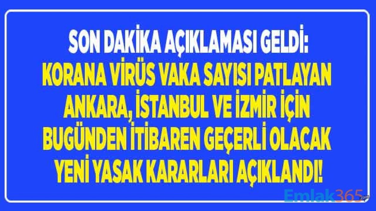 SON DAKİKA: Koranavirüs Vaka Sayısı Patlayan Ankara, İstanbul ve İzmir'de Tedbir Kararları Açıklandı! İşte Yeni Yasaklar