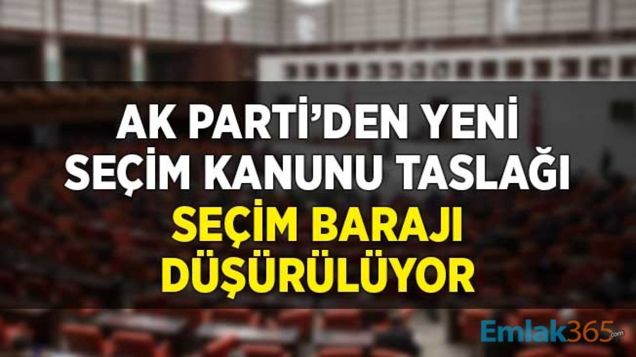 AK Parti'nin Seçim Kanunu Taslağı! Seçim Barajı Düşürülüyor