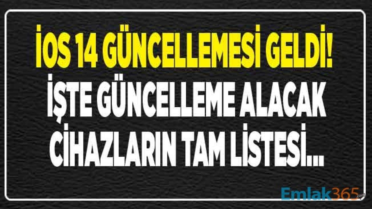 İOS 14 Güncellemesi Alacak Cihazlar / Modeller Listesi Yayımlandı! Güncelleme Ne Zaman Yayımlanacak?