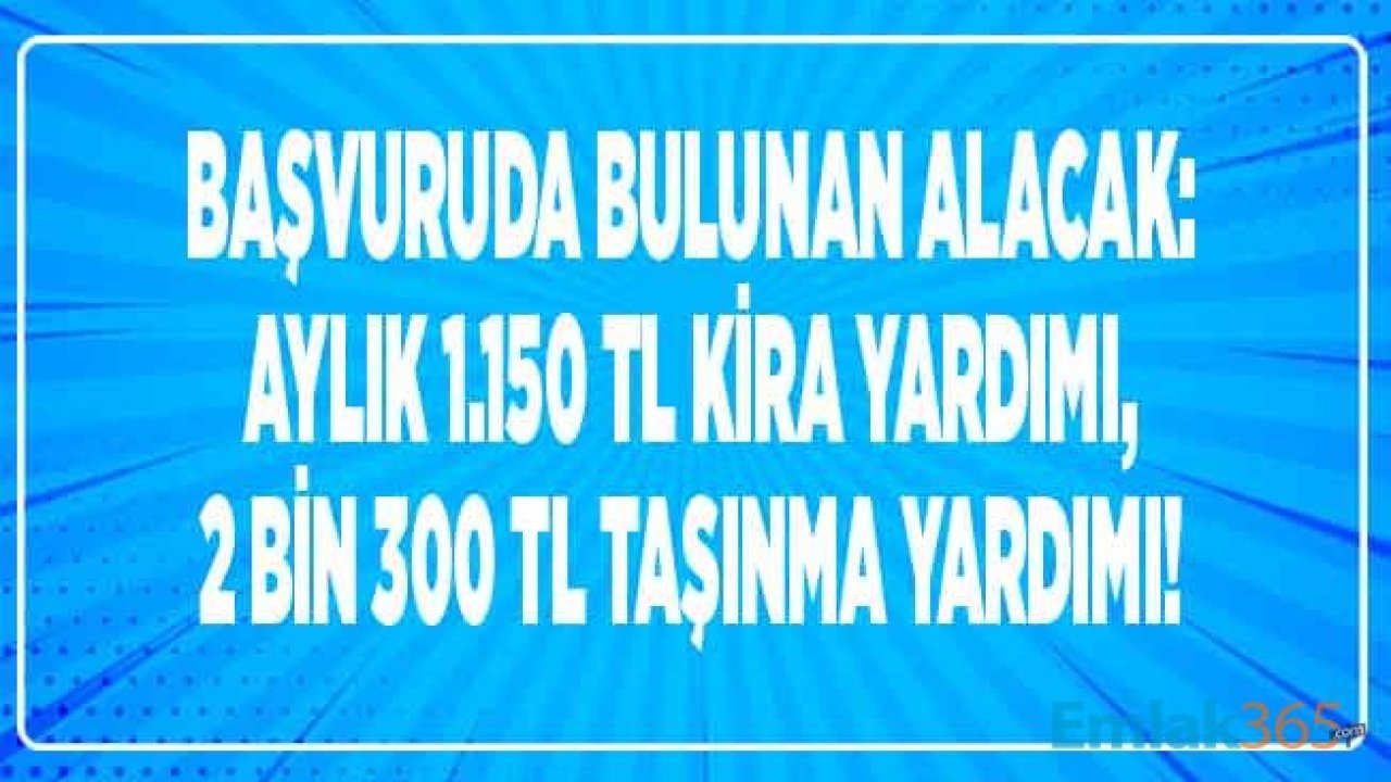 Çevre ve Şehircilik Bakanlığı'ndan 1.150 TL Kira, 2 Bin 300 TL Taşınma Yardımı! Kentsel Dönüşüm Destek Ödemeleri