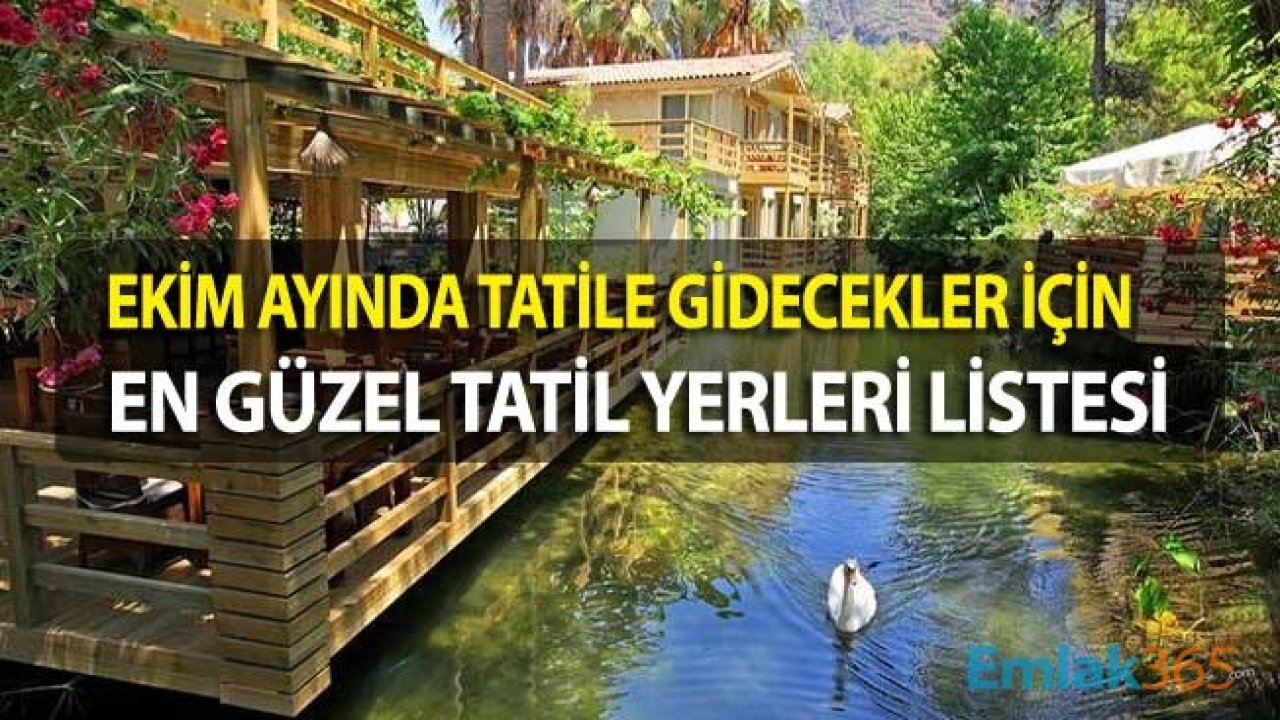 Ekim Ayında Nerede Tatil Yapılır? Ekim Ayı Sıcak Tatil Fırsatları Önerisi! Ekim'de Tatile Nereye Gidilir?