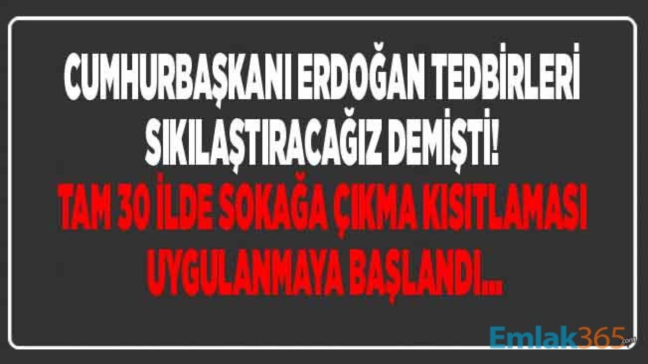 Son Dakika: Cumhurbaşkanı Erdoğan Kısıtlama Zorunlu Demişti! 65 Yaş Üstü Sokağa Çıkma Yasağı Olan İller Sayısı Arttı