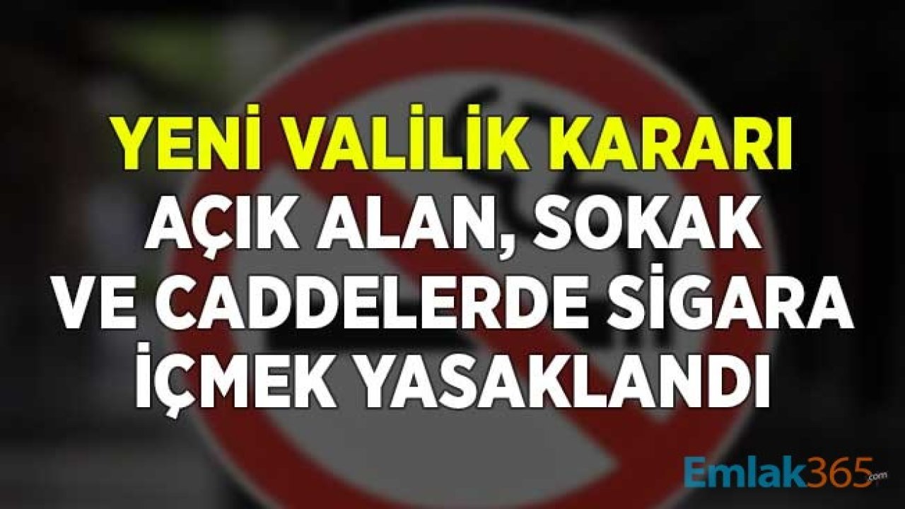 Yeni Valilik Kararı! Açık Alan, Sokak ve Caddelerde Sigara İçmek Yasaklandı