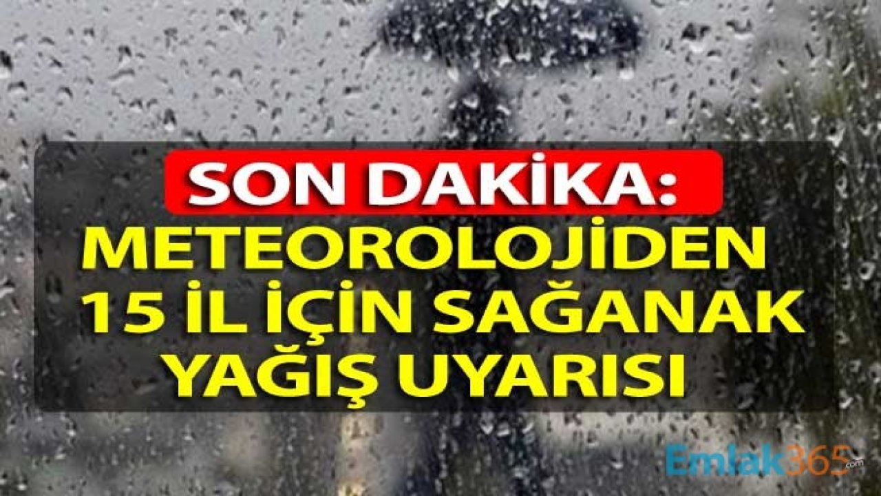 Son Dakika: Dışarı Çıkacaklar Dikkat! Meteorolojiden Tam 15 İl İçin Kısa Süreli Sağanak Yağış Uyarısı Geldi