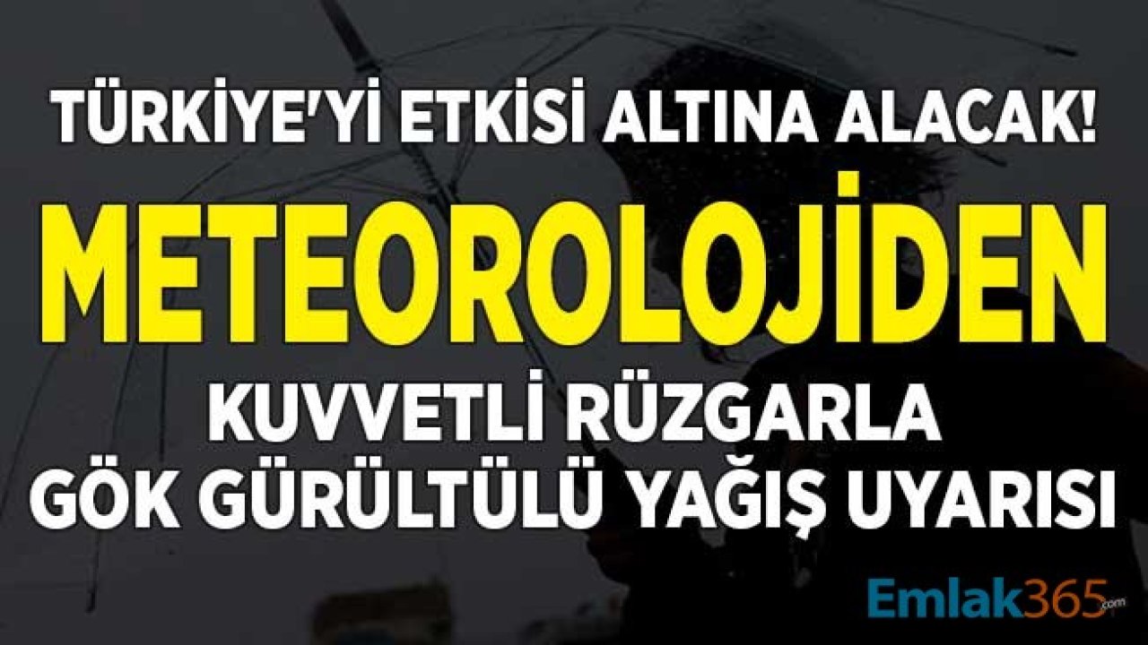 Türkiye'yi Etkisi Altına Alacak! Meteorolojiden Kuvvetli Rüzgarla Gök Gürültülü Yağış Uyarısı