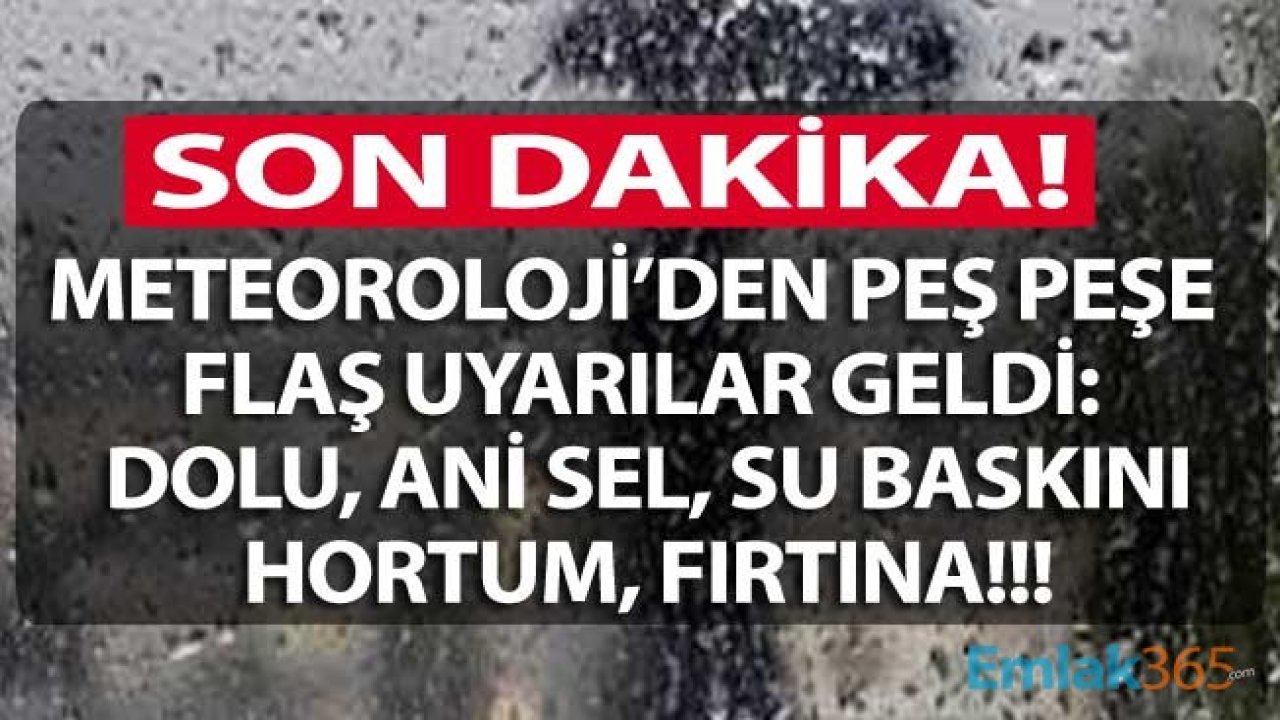 Açıklamalar Peş Peşe Geldi, Meteoroloji Uyardı: Bu İller İçin Dolu, Ani Sel, Su Baskını, Hortum, Yıldırım ve Kuvvetli Rüzgar Uyarısı Yapıldı