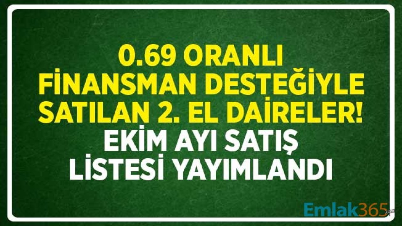 0.69 Oranlı Finansman Desteğiyle Satılan 2. El Daireler! Ekim Ayı Satış Listesi Yayımlandı