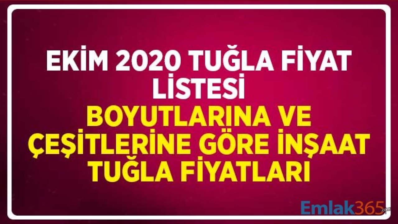 Ekim 2020 Tuğla Fiyatları! Boyutlarına ve Çeşitlerine Göre İnşaat Tuğla Fiyatları