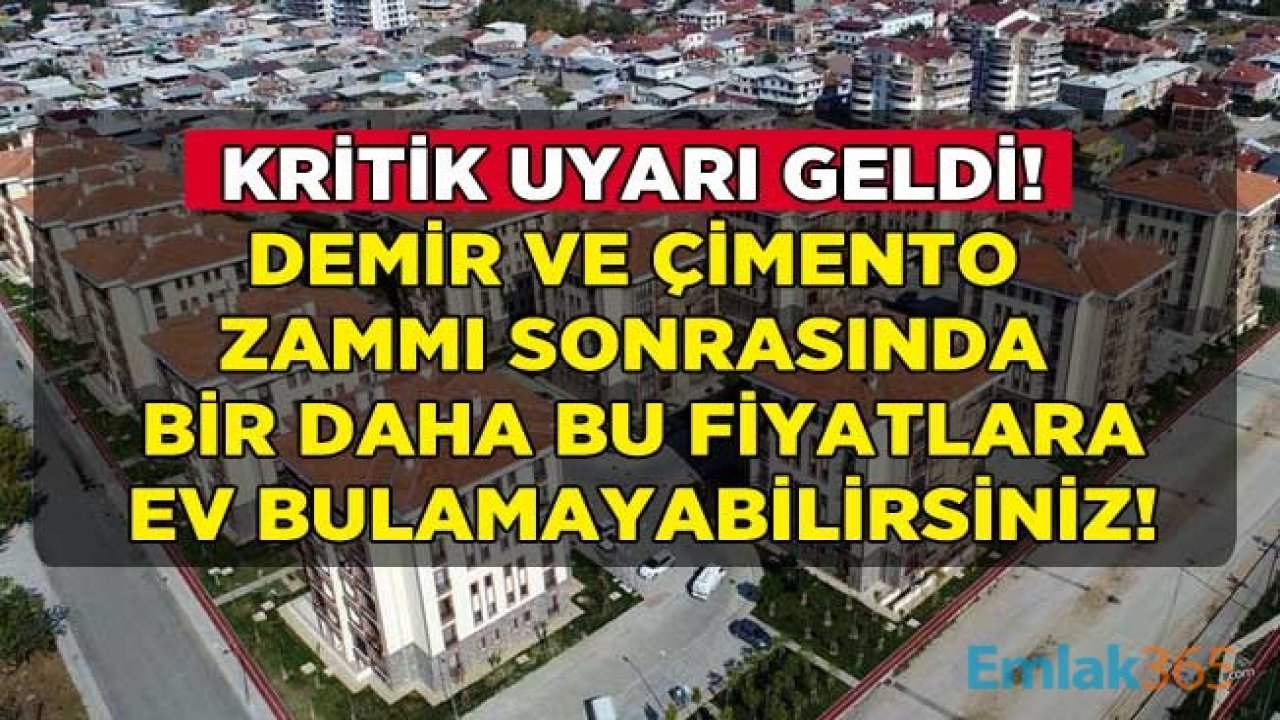 Konuta Çimento ve Demir Fiyatları Zammı! Ev Almak İsteyenler Dikkat, Bir Daha Bu Fiyatlara Konut Sahibi Olamayabilirsiniz