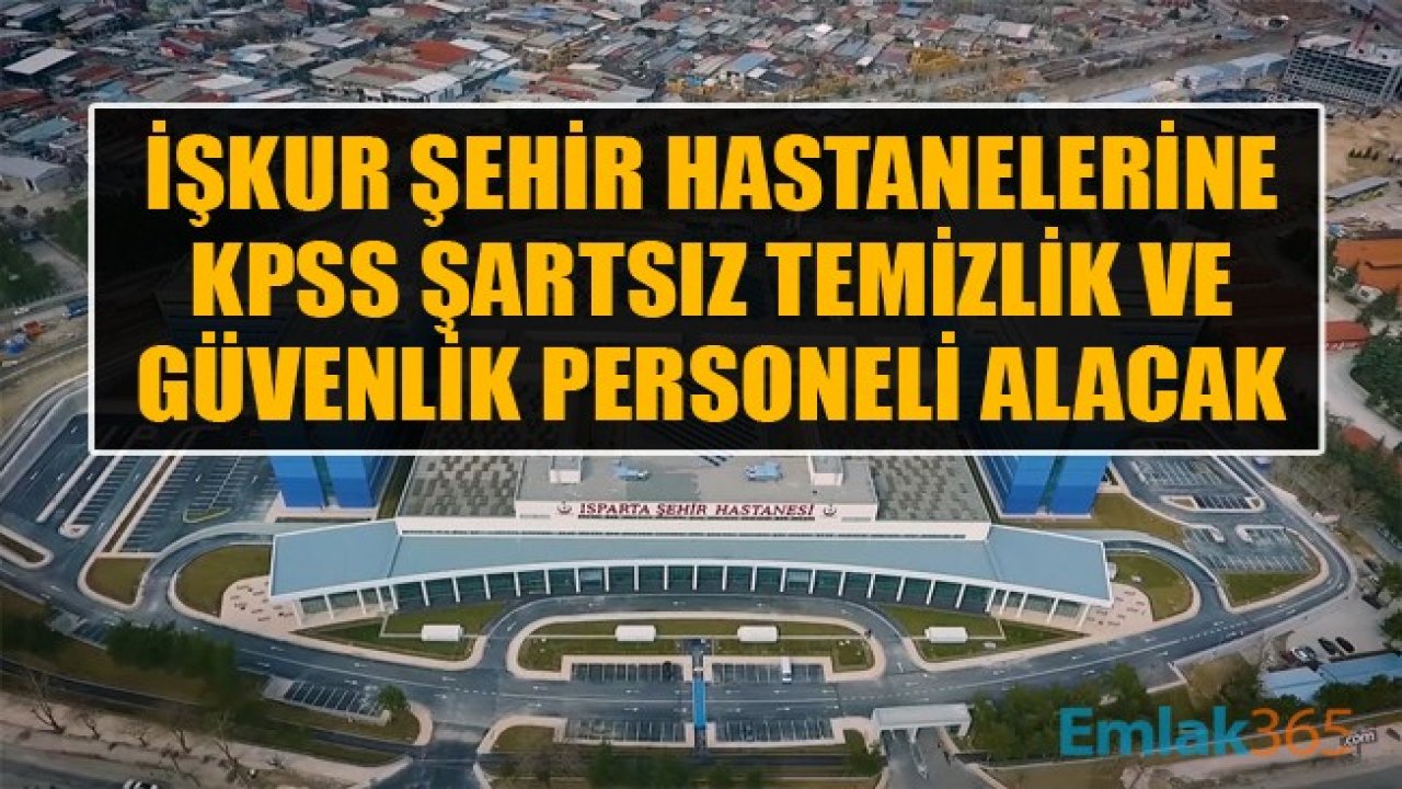 İŞKUR Yeni İş İlanları Yayınlandı! İŞKUR Şehir Hastanelerine KPSS Şartsız Daimi Güvenlik Ve Temizlik Personelleri Alacak!