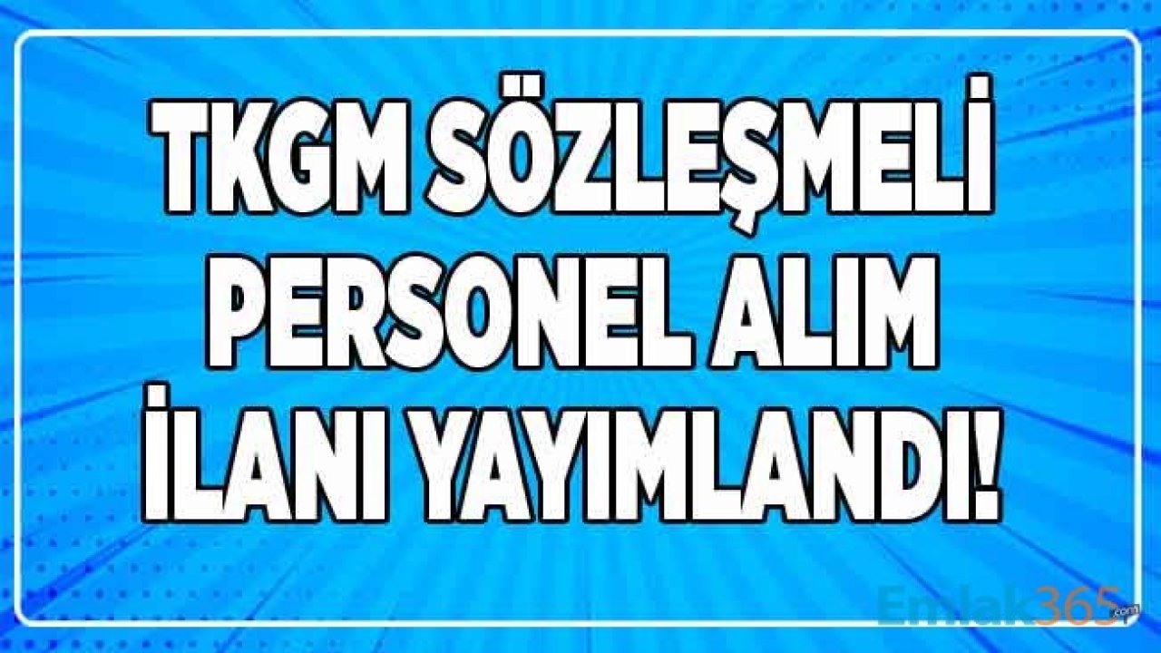 Tapu ve Kadastro Genel Müdürlüğü TKGM Sözleşmeli Personel Alım İlanı Yayımlandı!