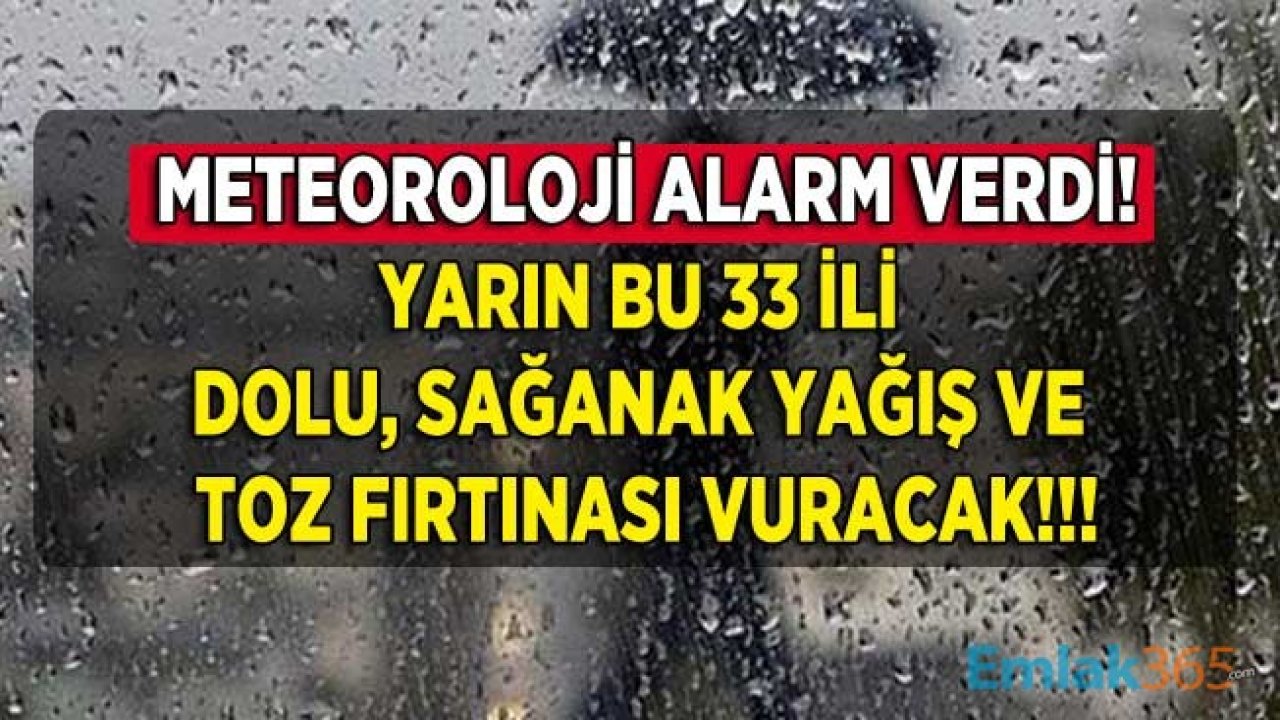 SON DAKİKA: Meteoroloji Kırmızı Alarm Verdi! Yarın İçin Tam 33 İlde Dolu, Etkili Sağanak Yağış, Hortum, Toz Fırtınası Uyarısı Yapıldı