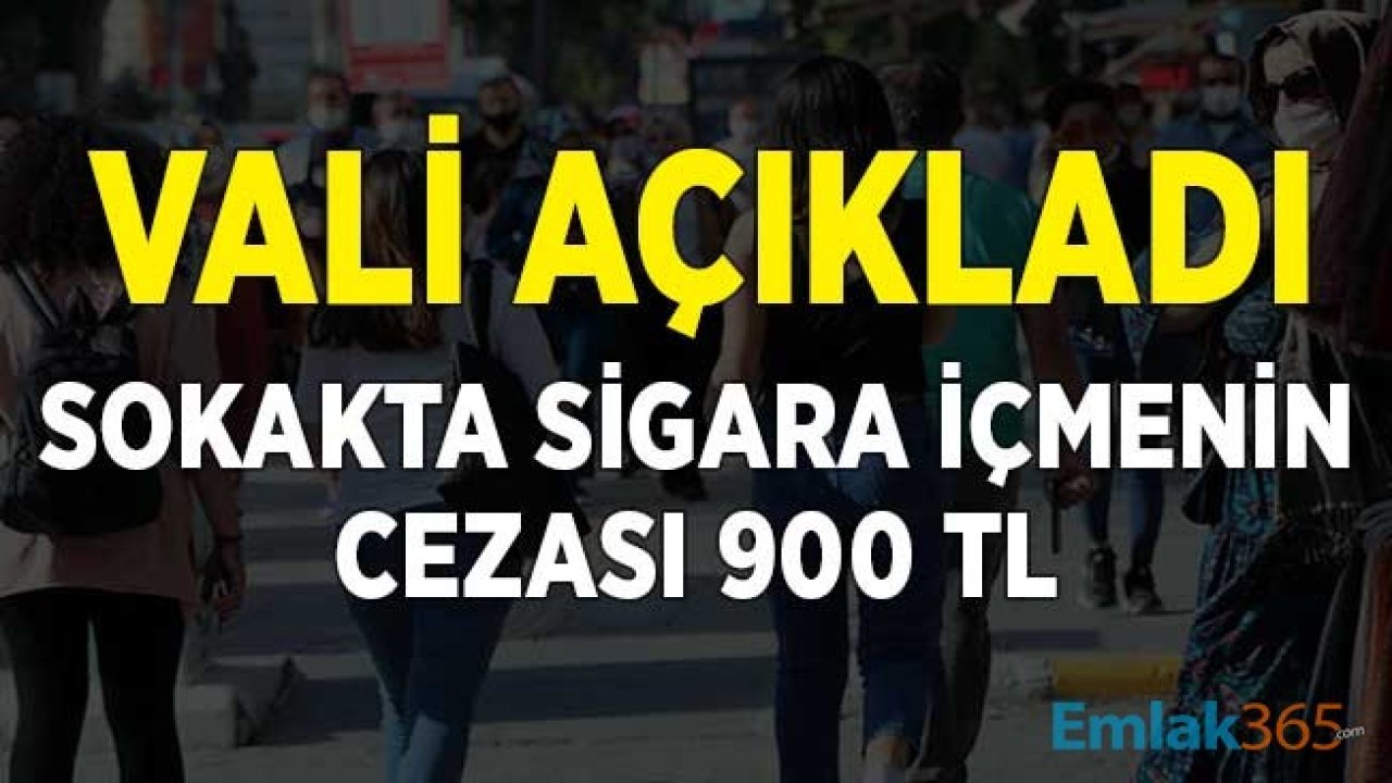 Vali Yeni Cezayı Açıkladı! Sokakta Sigara İçmenin Cezası 900 TL