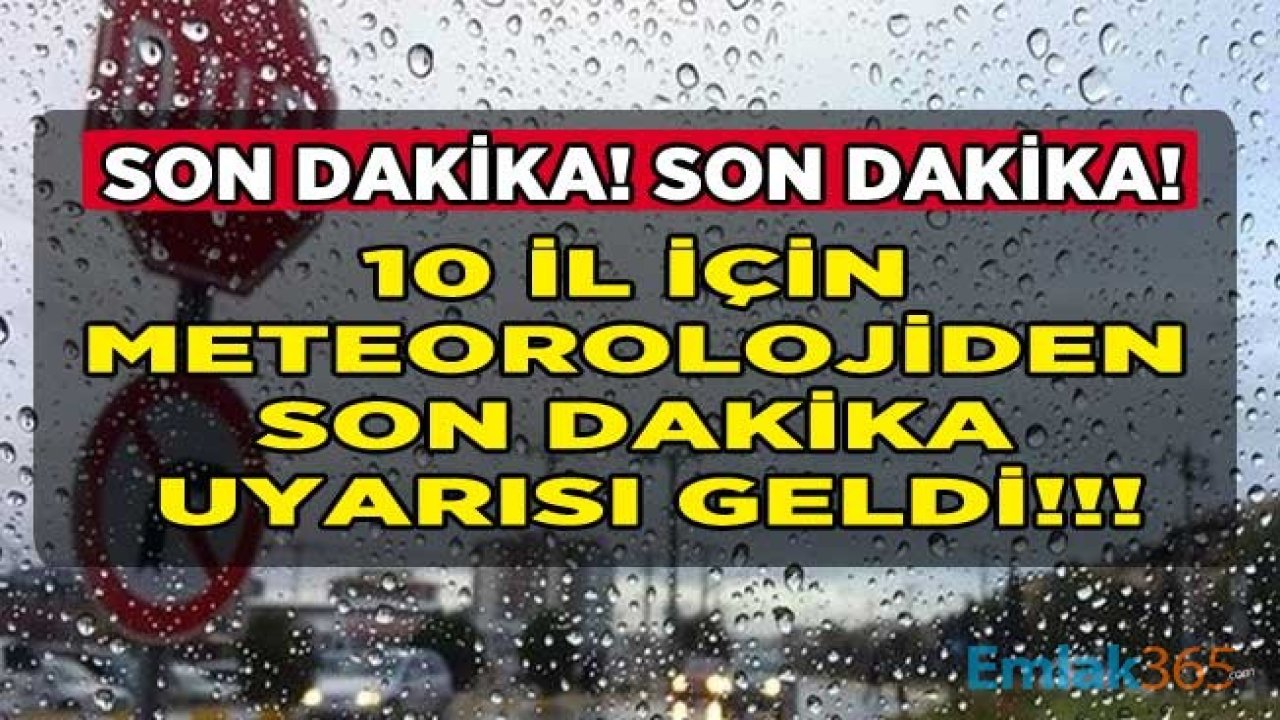 MGM Son Dakika Uyarısı Yaptı! Meteoroloji'den 10 İle Kuvvetli Sağanak Yağış Uyarısı Geldi