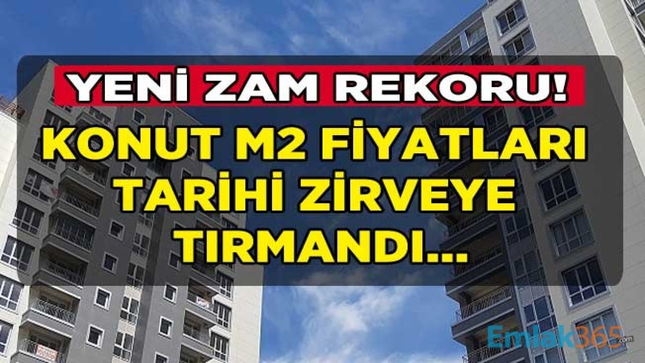 Ev Alacaklara Kötü Haber Geldi! Zam Yağmuru Sonrası Konut Fiyatları Tarihi Zirveye Tırmandı