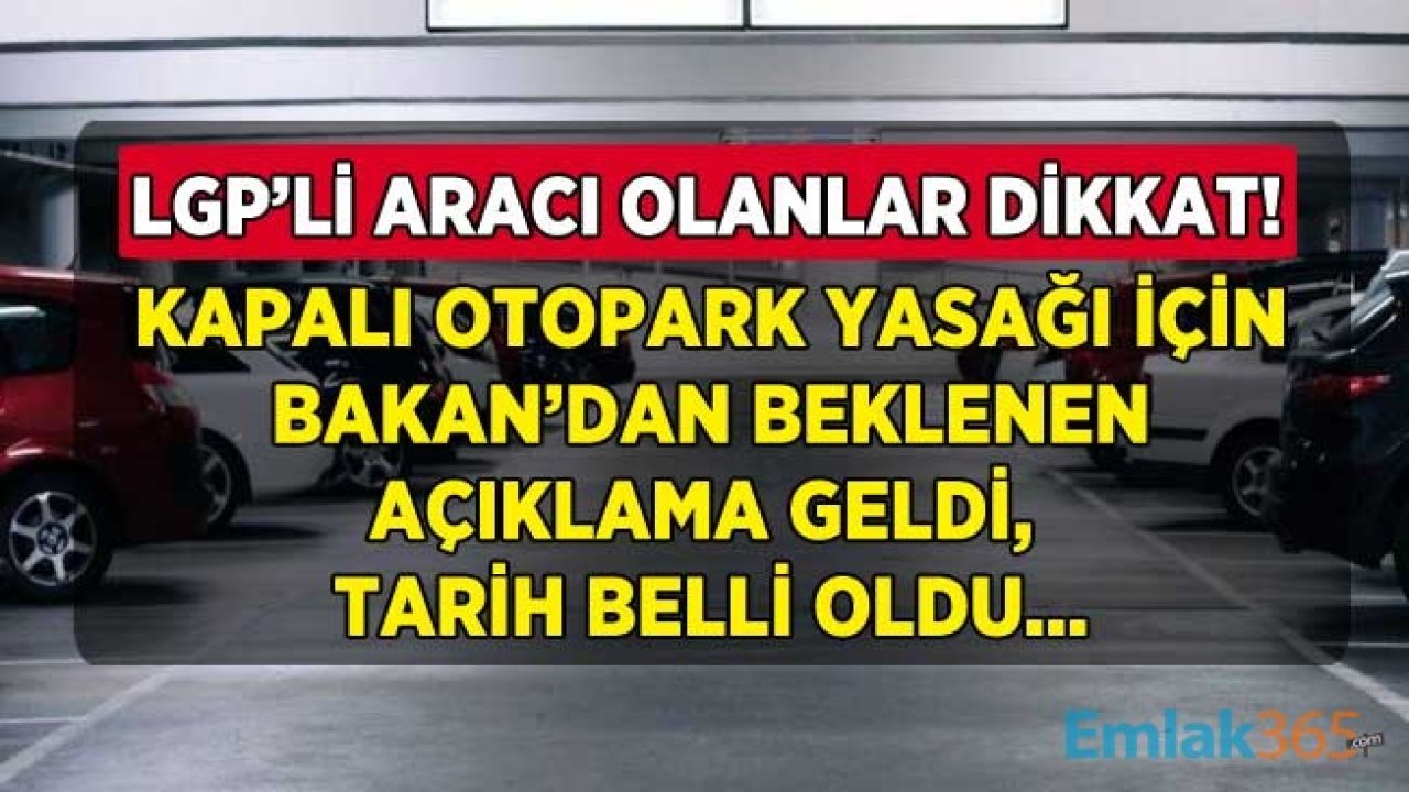 Resmi Gazete Bekleniyor! LPG'li Araç Kapalı Otopark Yönetmeliği Çıktı Mı, Son Durum Ne, LPG'li Arabalar AVM Otoparka Girebilir Mi?